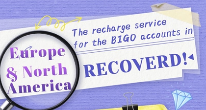 The recharge service for the BIGO accounts in Europe and North America has been recovered!
