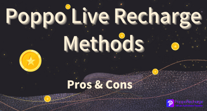Poppo Live Recharge Methods and Pros & Cons