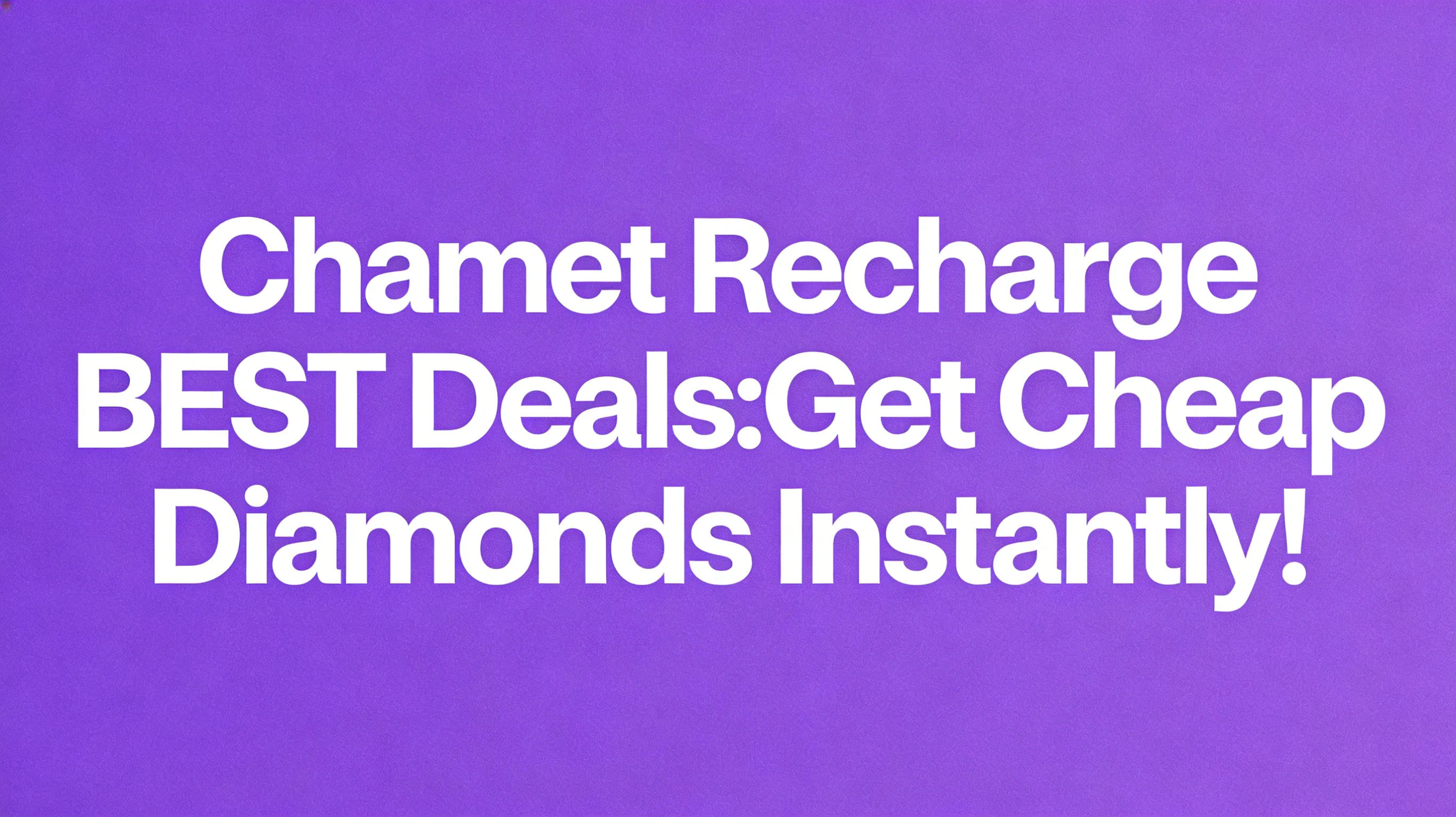 Chamet Recharge BEST Deals:Get Cheap Diamonds Instantly!